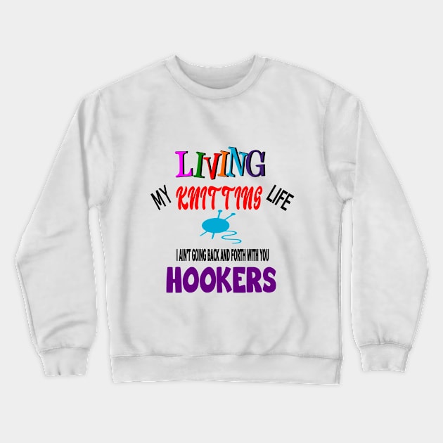 Living My Knitting Life Crewneck Sweatshirt by JustCasss